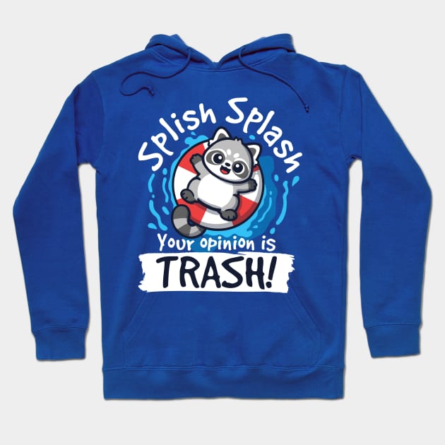 Splish splash your opinion is trash Hoodie by NemiMakeit